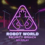 Robot World: Security Breach (Roleplay World)